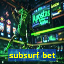 subsurf bet